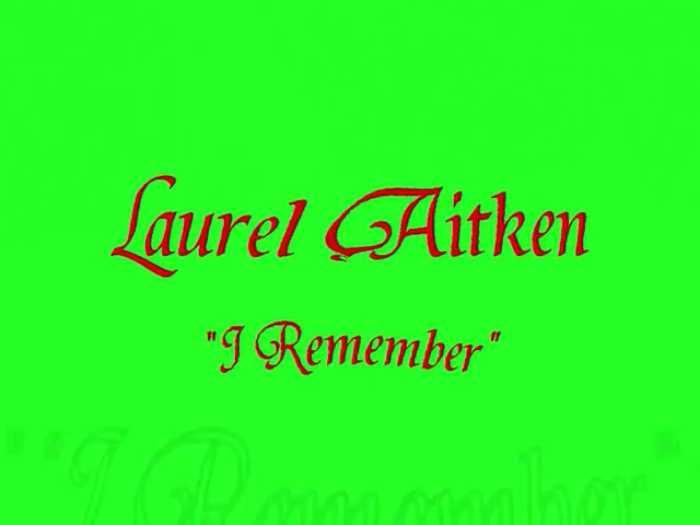 I remember Laurel Aitken