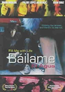 Fill Me With Life - Bailame El Agua, , Pilar Lopez de Ayala, Spanish (Movie)